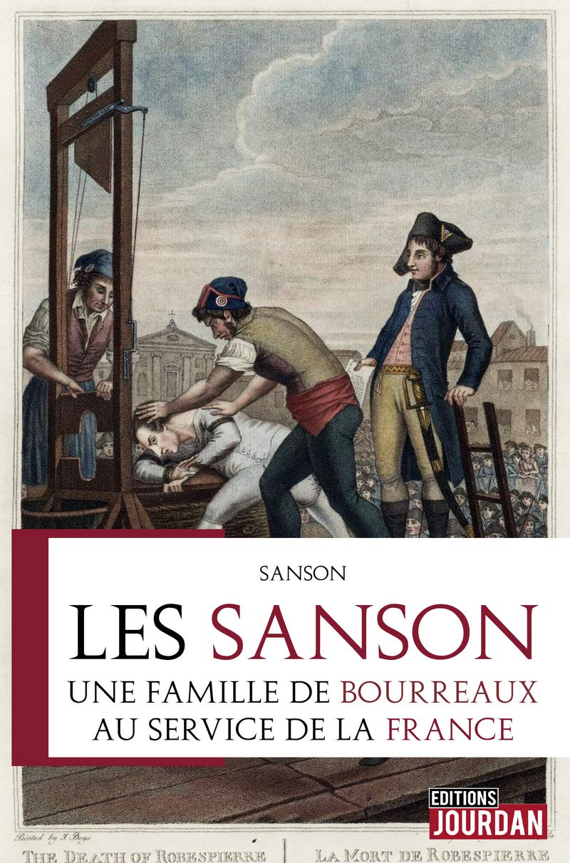 Les Sanson. Une Famille De Bourreaux Au Service De La France - Éditions ...